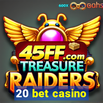 20 bet casino